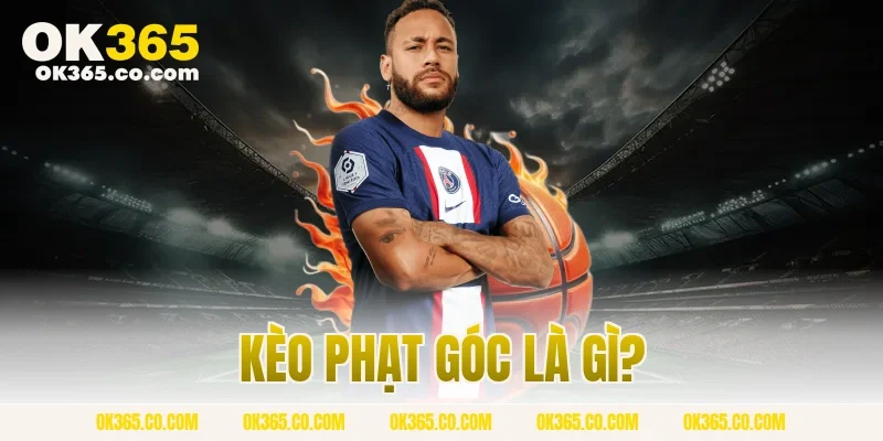 Kèo phạt góc là gì?