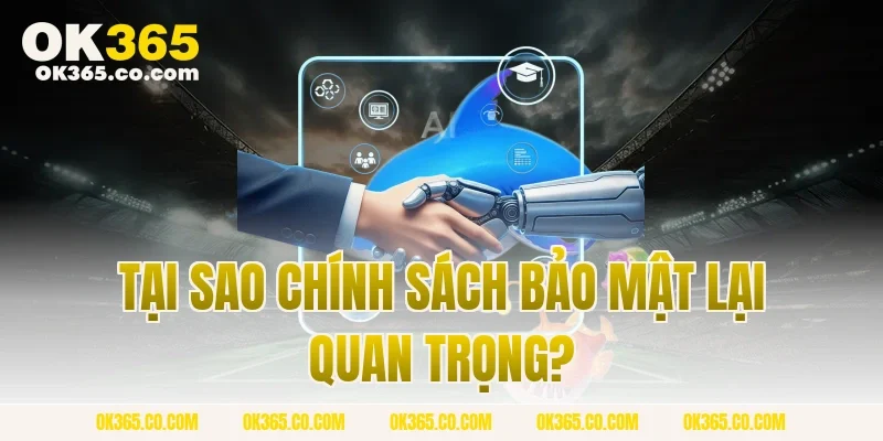 Tại Sao Chính Sách Bảo Mật Lại Quan Trọng?
