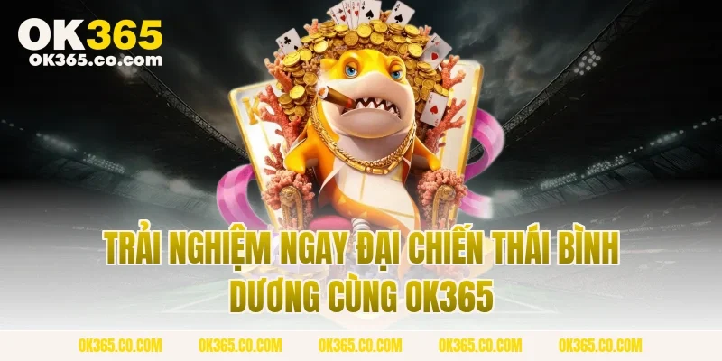 Trải Nghiệm Ngay Đại Chiến Thái Bình Dương Cùng OK365